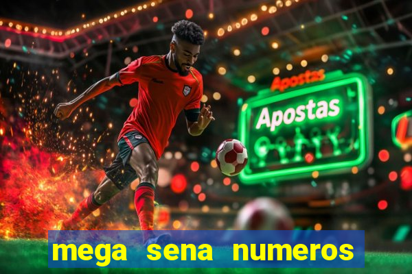 mega sena numeros que mais saem